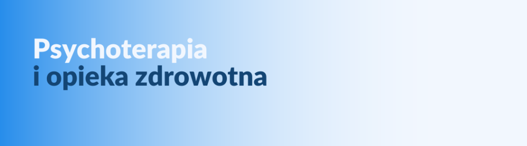Psychoterapia i opieka zdrowotna